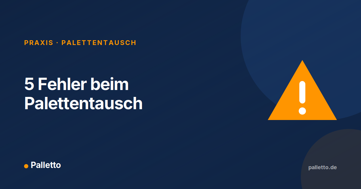 5 Fehler beim Palettentausch
